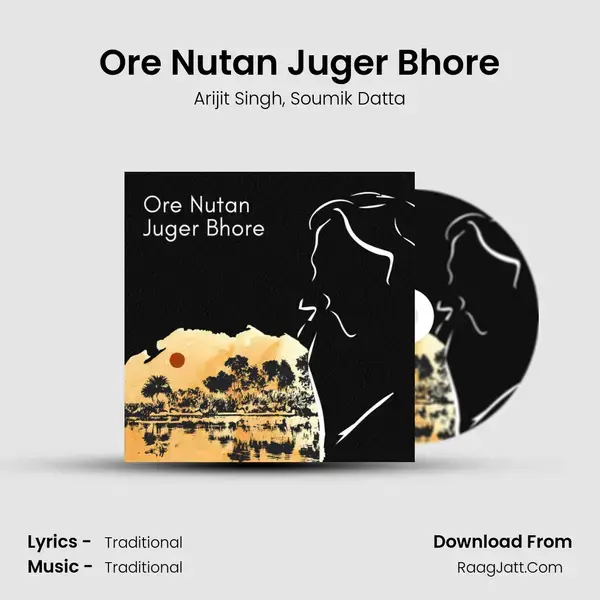 Ore Nutan Juger Bhore - Arijit Singh