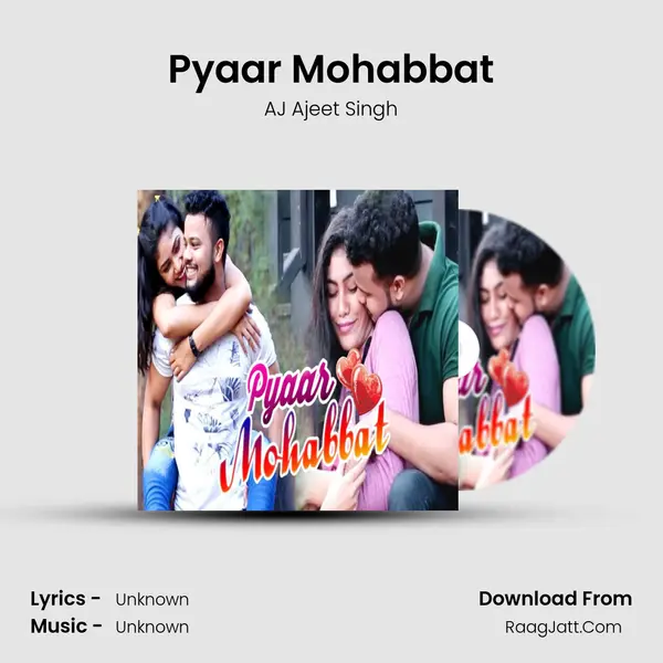 Pyaar Mohabbat Song mp3 | AJ Ajeet Singh