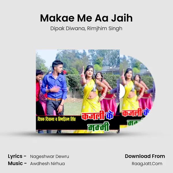 Makae Me Aa Jaih mp3 song