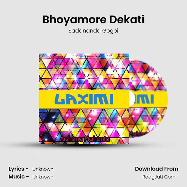 Bhoyamore Dekati Song mp3 | Sadananda Gogoi