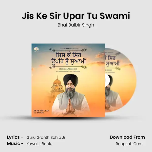 Jis Ke Sir Upar Tu Swami mp3 song