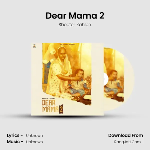 Dear Mama 2 Song mp3 | Shooter Kahlon