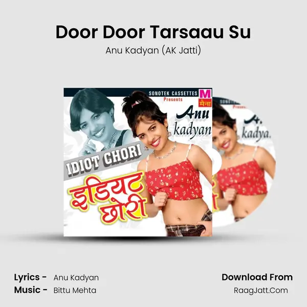 Door Door Tarsaau Su Song mp3 | Anu Kadyan (AK Jatti)