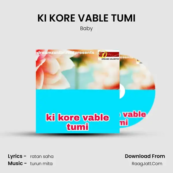 KI KORE VABLE TUMI - Baby