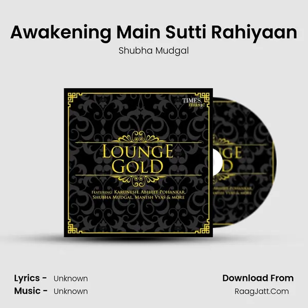 Awakening Main Sutti Rahiyaan Song mp3 | Shubha Mudgal