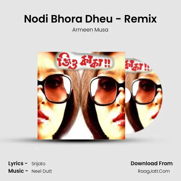 Nodi Bhora Dheu - Remix Song mp3 | Armeen Musa