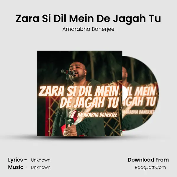 Zara Si Dil Mein De Jagah Tu mp3 song