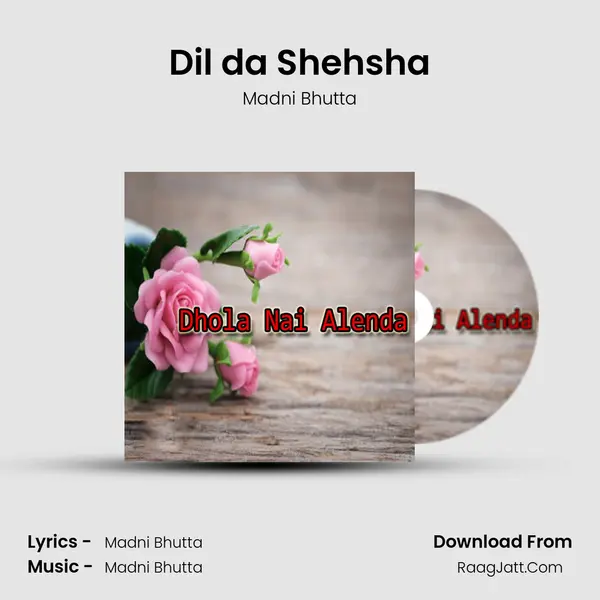 Dil da Shehsha Song mp3 | Madni Bhutta