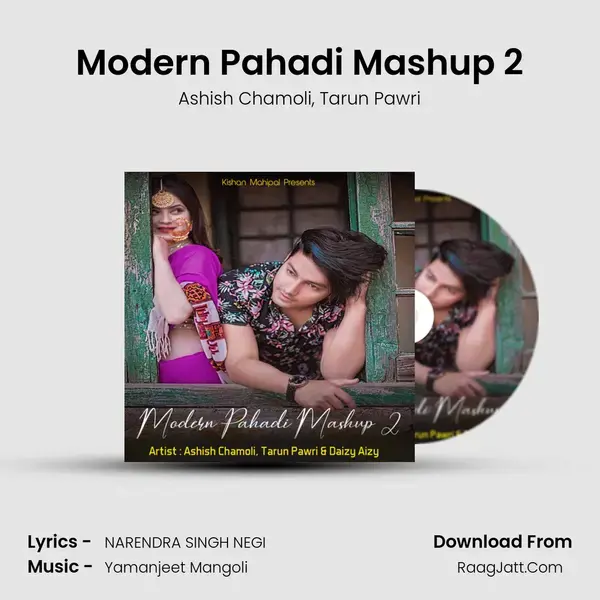 Modern Pahadi Mashup 2 Song mp3 | Ashish Chamoli