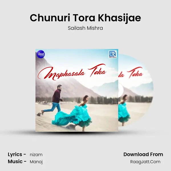 Chunuri Tora Khasijae Song mp3 | Sailash Mishra