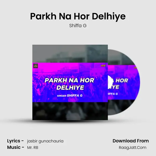 Parkh Na Hor Delhiye mp3 song