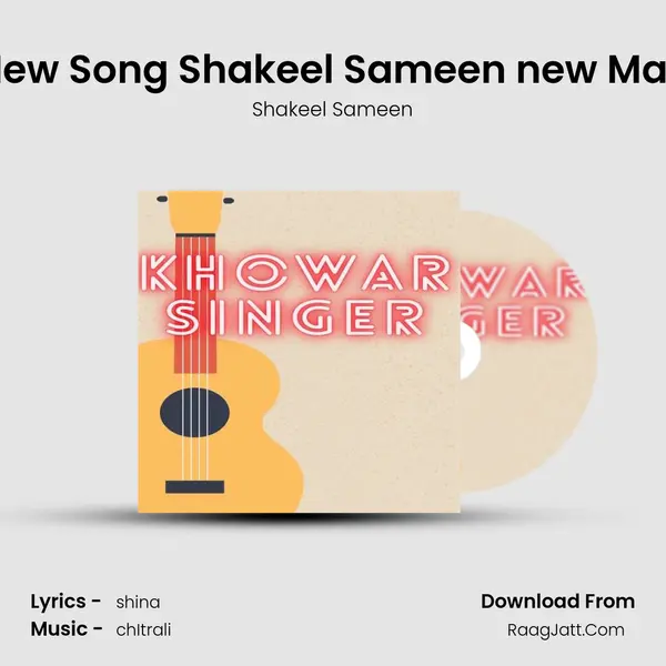 khowar New Song Shakeel Sameen new Marsia song mp3 song