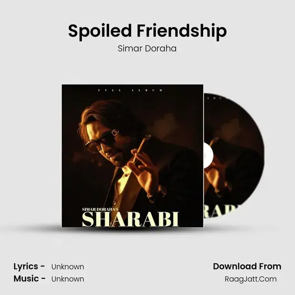 Spoiled Friendship Song mp3 | Simar Doraha