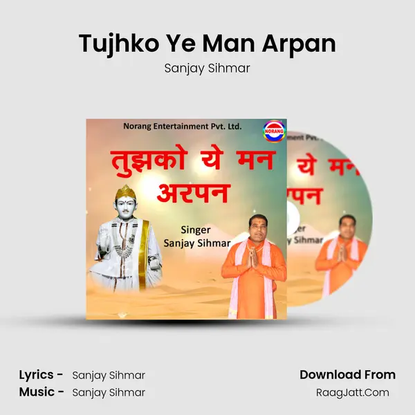 Tujhko Ye Man Arpan - Sanjay Sihmar