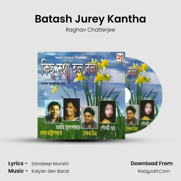 Batash Jurey Kantha Song mp3 | Raghav Chatterjee