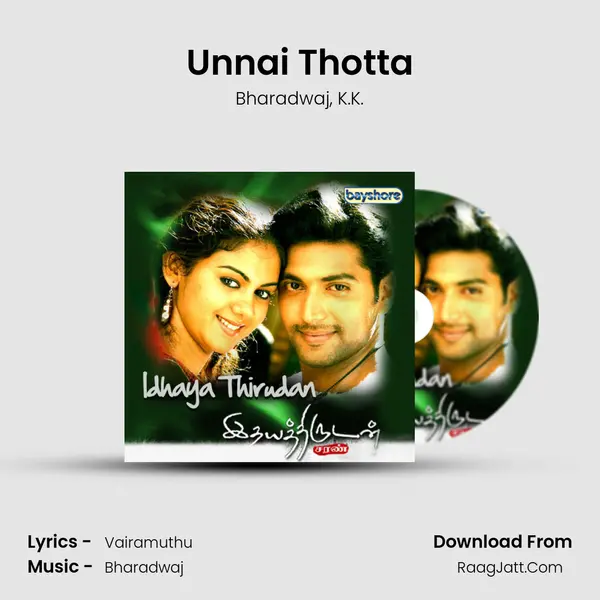 Unnai Thotta Song mp3 | Bharadwaj