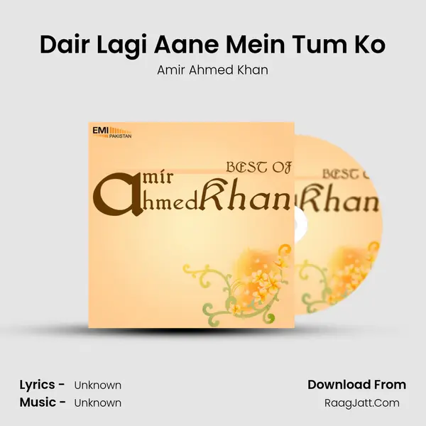 Dair Lagi Aane Mein Tum Ko Song mp3 | Amir Ahmed Khan