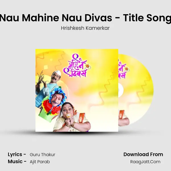 Nau Mahine Nau Divas - Title Song mp3 song