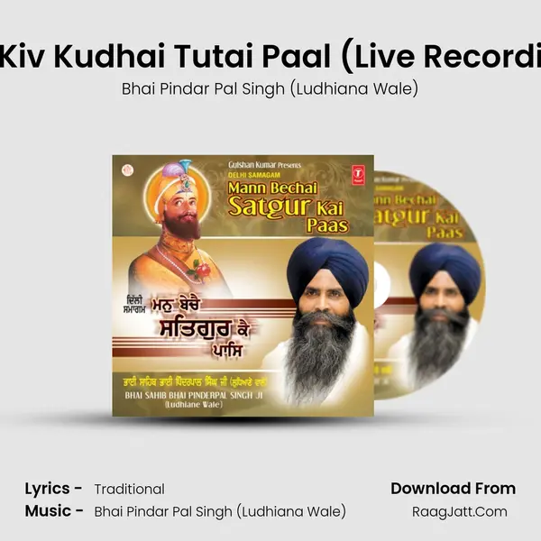 Kiv Sachiyara Hoeeyai Kiv Kudhai Tutai Paal (Live Recording At Green Park, Delhi Song mp3 | Bhai Pindar Pal Singh (Ludhiana Wale)