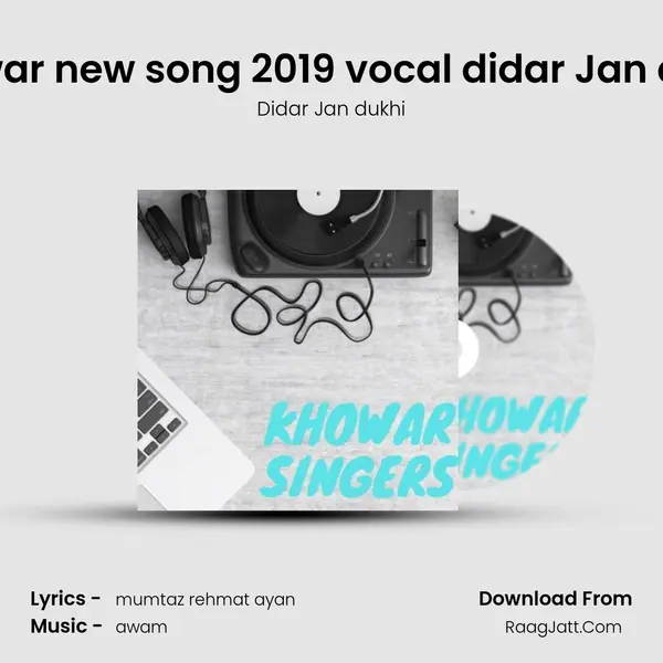 Khowar new song 2019 vocal didar Jan dukhi mp3 song