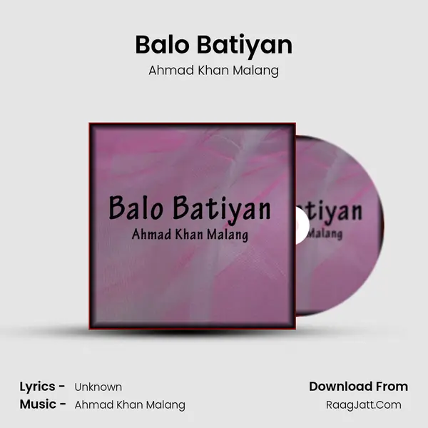 Balo Batiyan Song mp3 | Ahmad Khan Malang