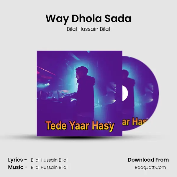 Way Dhola Sada Song mp3 | Bilal Hussain Bilal