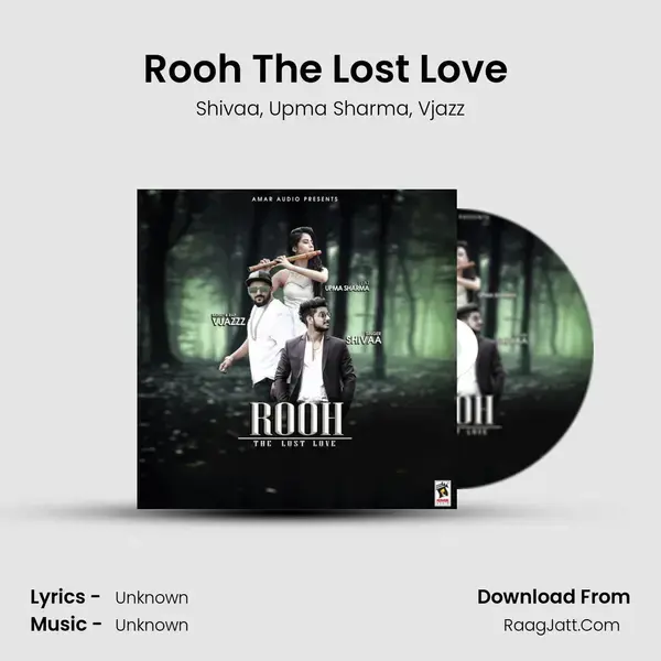 Rooh The Lost Love (feat. Vjazz and Upma Sharma) Song mp3 | Shivaa