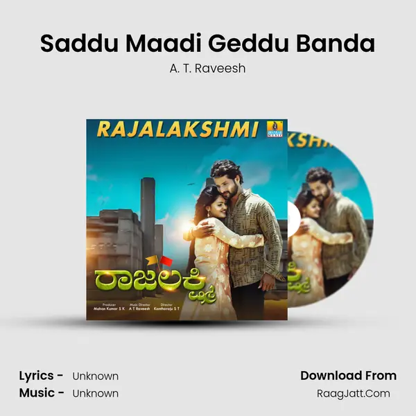 Saddu Maadi Geddu Banda Song mp3 | A. T. Raveesh