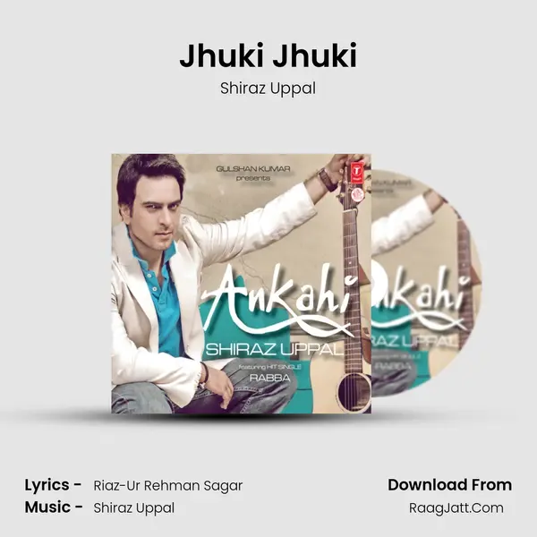 Jhuki Jhuki Song mp3 | Shiraz Uppal