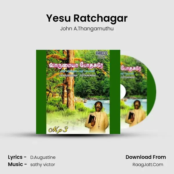 Yesu Ratchagar Song mp3 | John A.Thangamuthu