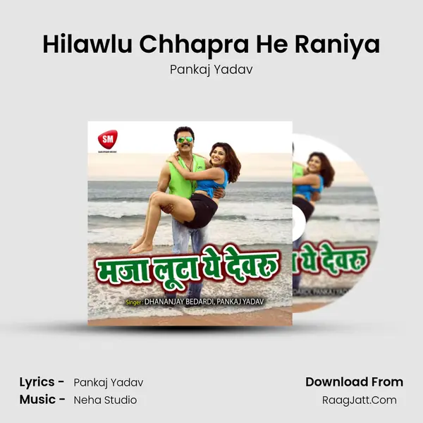 Hilawlu Chhapra He Raniya Song mp3 | Pankaj Yadav