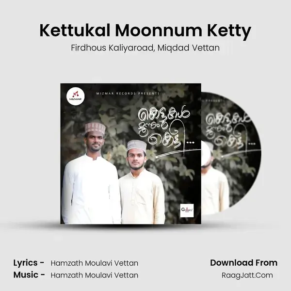 Kettukal Moonnum Ketty Song mp3 | Firdhous Kaliyaroad