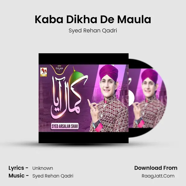 Kaba Dikha De Maula Song mp3 | Syed Rehan Qadri