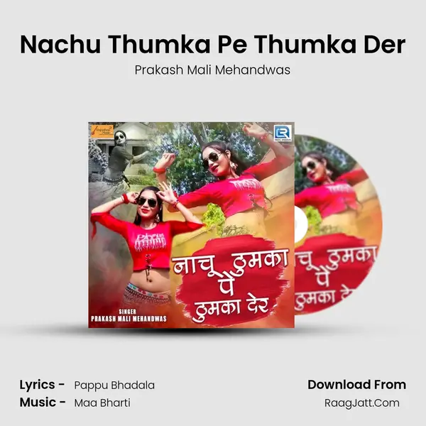 Nachu Thumka Pe Thumka Der mp3 song