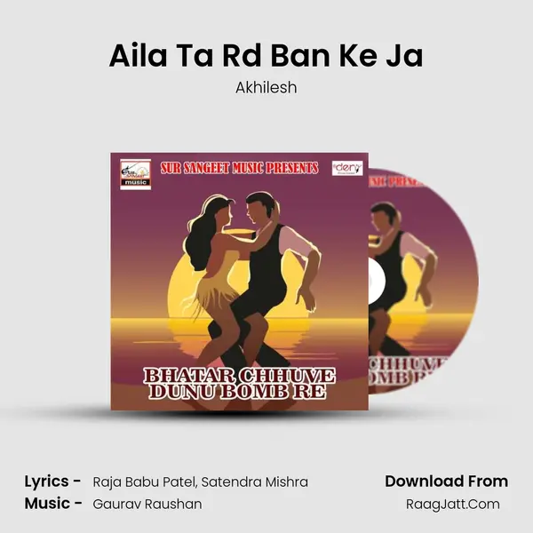 Aila Ta Rd Ban Ke Ja mp3 song