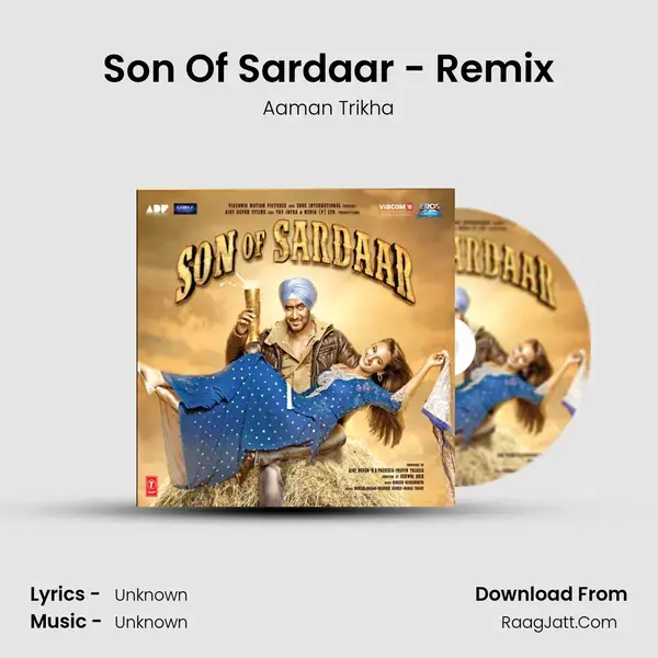 Son Of Sardaar - Remix Song mp3 | Aaman Trikha