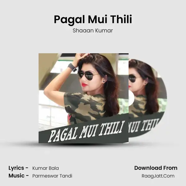 Pagal Mui Thili - Shaaan Kumar