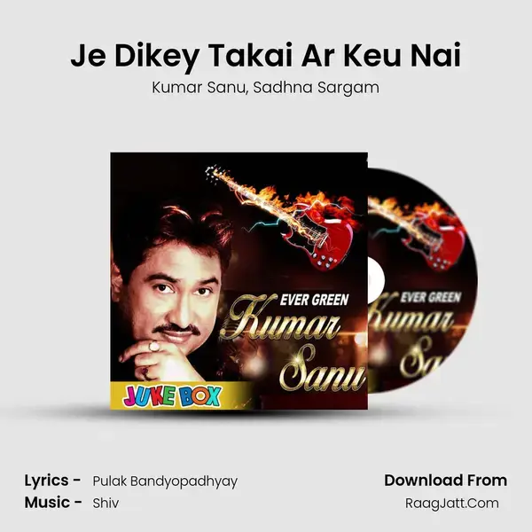 Je Dikey Takai Ar Keu Nai mp3 song