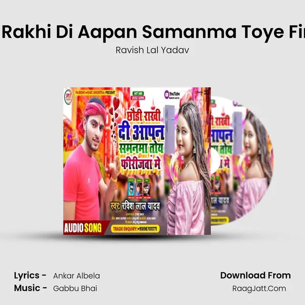 Chhaudi Rakhi Di Aapan Samanma Toye Firijava Me mp3 song