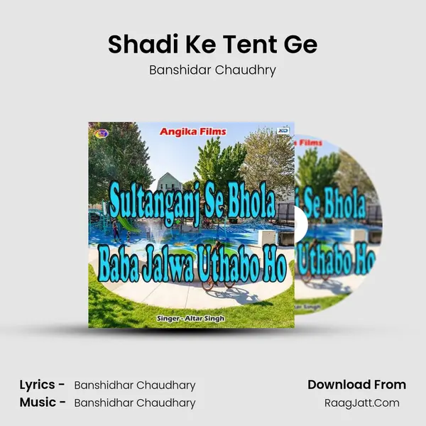 Shadi Ke Tent Ge Song mp3 | Banshidar Chaudhry