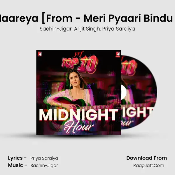 Haareya [From - Meri Pyaari Bindu ] Song mp3 | Sachin-Jigar