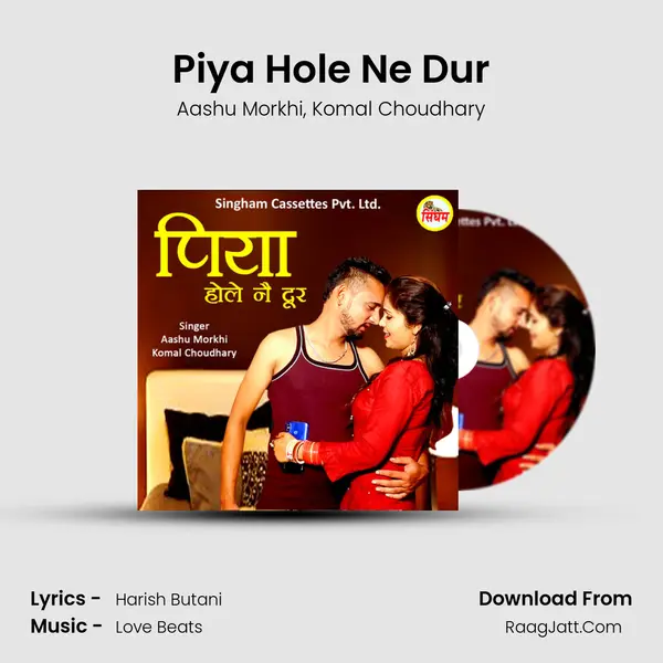 Piya Hole Ne Dur Song mp3 | Aashu Morkhi