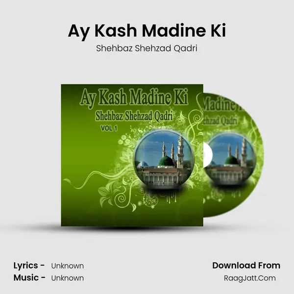 Ay Kash Madine Ki Song mp3 | Shehbaz Shehzad Qadri