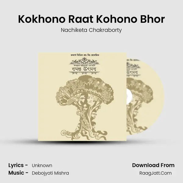 Kokhono Raat Kohono Bhor Song mp3 | Nachiketa Chakraborty