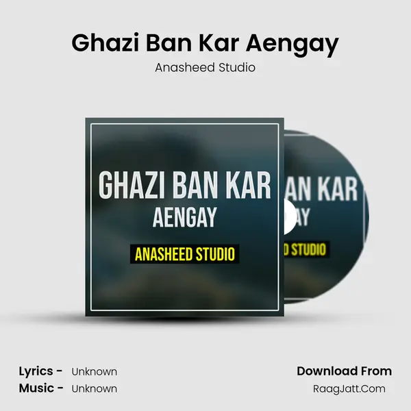 Ghazi Ban Kar Aengay mp3 song