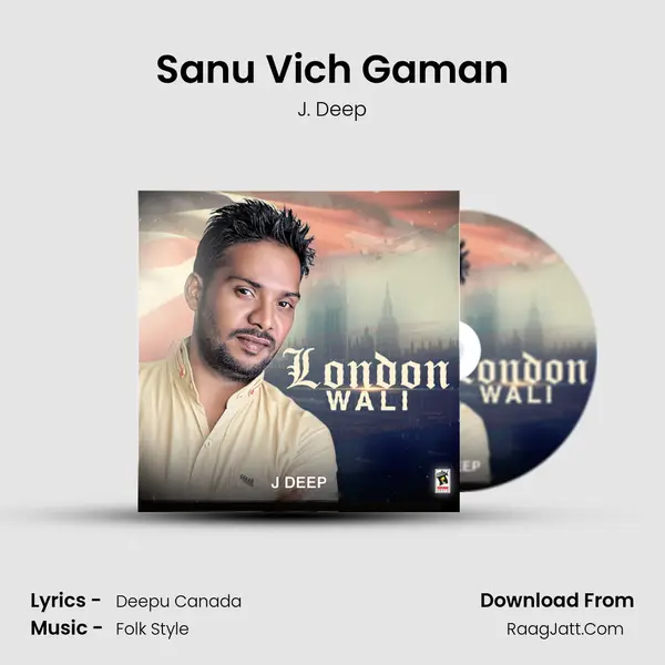 Sanu Vich Gaman Song mp3 | J. Deep