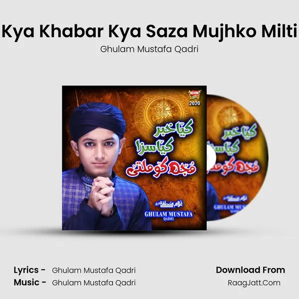 Kya Khabar Kya Saza Mujhko Milti - Ghulam Mustafa Qadri