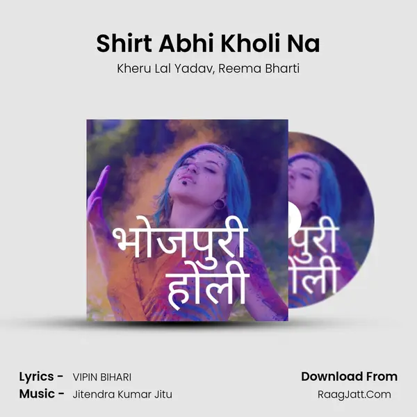 Shirt Abhi Kholi Na mp3 song