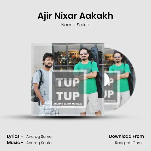 Ajir Nixar Aakakh Song mp3 | Neena Saikia