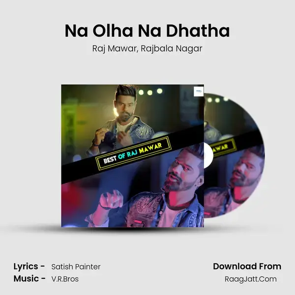 Na Olha Na Dhatha Song mp3 | Raj Mawar